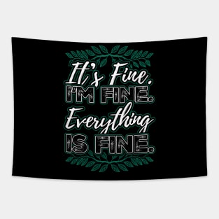 Its Fine Im Fine Everything is Fine Tapestry