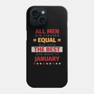 All Men Are Created Equal But Only The Best Are Born In January Phone Case