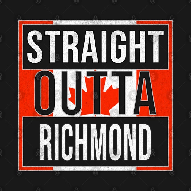 Straight Outta Richmond Design - Gift for British Columbia With Richmond Roots by Country Flags