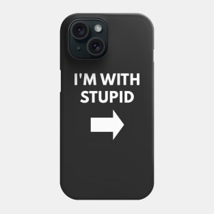 I'm With Stupid - Heidi Phone Case