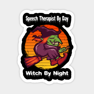 Speech Therapist By Day Witch By Night Magnet