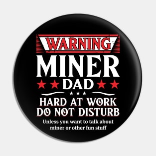 Warning Miner Dad Hard At Work Do Not Disturb Pin