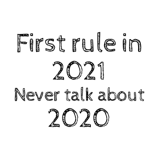 First Rule In 2021 Never Talk About 2020, New Years Eve 2021 T-Shirt