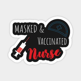 Masked And Vaccinated Nurse - Funny Nurse Saying Magnet