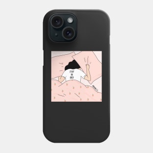 Stay in bed Phone Case