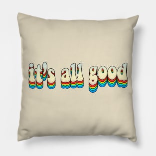 It's All Good - Cute Retro Slogan Graphic Typography Pillow