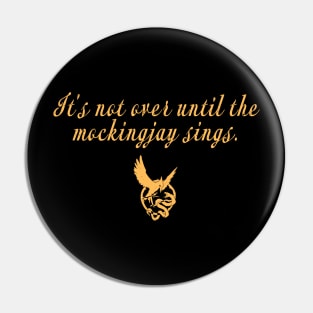 it's not over until the mockingjay sings. Pin