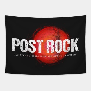 Post Rock you need no words when the sky is crumbling Tapestry