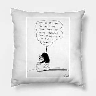 Too old to care Pillow