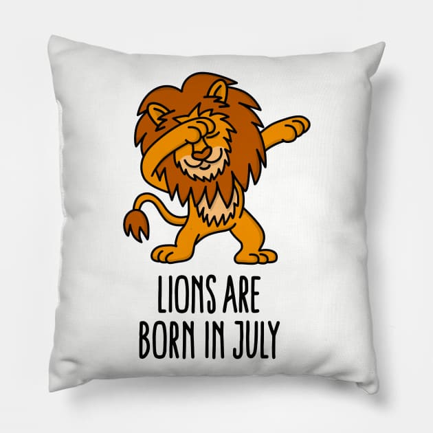 Lions are born in july dabbing Leo (lion) zodiac sign Pillow by LaundryFactory