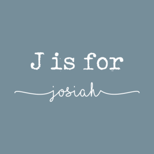 Discover J is for Josiah, Josiah - Josiah - T-Shirt