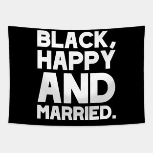 Black, Happy And Married! Newlyweds, Husbands, Wives Fun Wedding Gift For Melanin Pride Tapestry