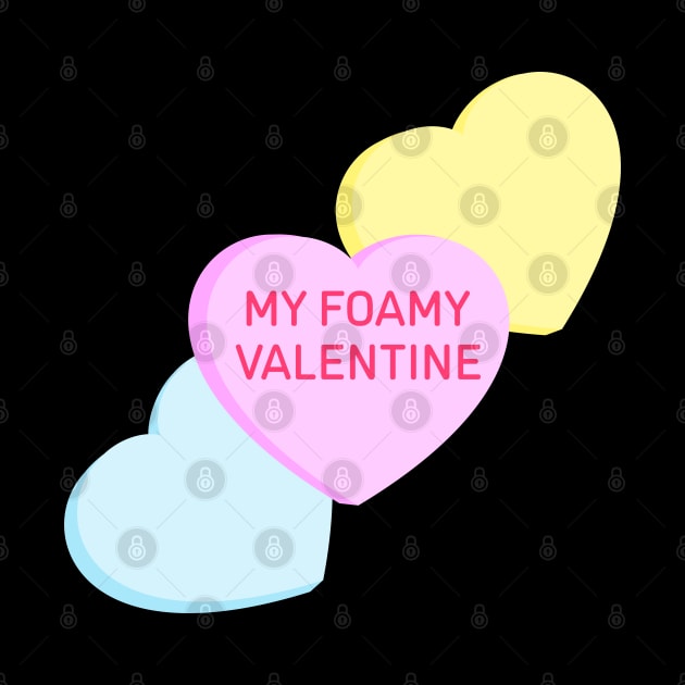 Conversation Hearts - My Foamy Valentine - Valentines Day by skauff