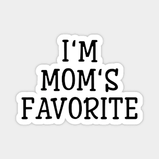 I'm Mom's Favorite - Family Magnet