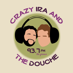 Crazy Ira and The Douche T-Shirt