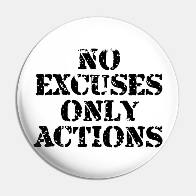 No Excuses Only Actions Pin by Texevod