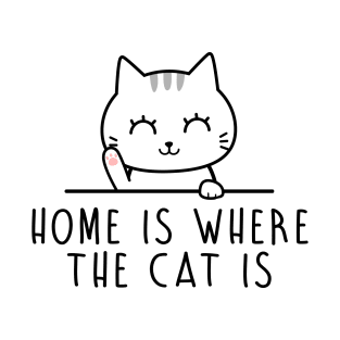 Cat = Home T-Shirt