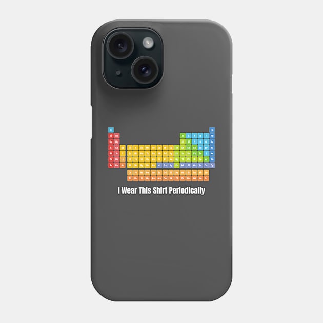 i wear this shirt periodically funny Phone Case by debageur