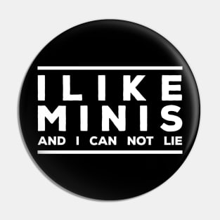 I like Minis and I can not lie Pin