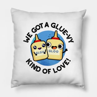 We Got A Glue-vy Kind Of Love Cute Glue Pun Pillow