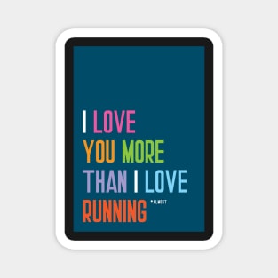 Love you more than running Magnet