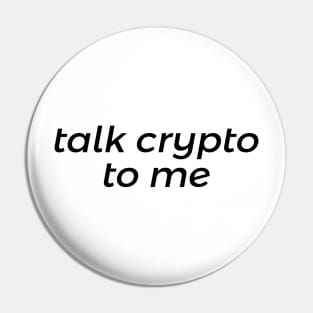 Talk Crypto to Me Pin
