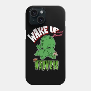 Wake Up and Smell The Madness (Cthulhu) Phone Case