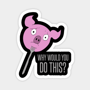 Pig on a fork - why would you do this? Magnet