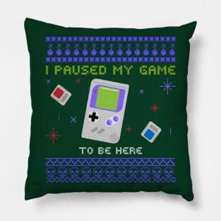 I paused my game to be Here Ugly Sweater Pillow