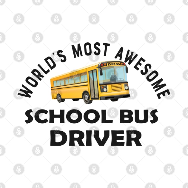 School Bus Driver - World's most awesome school bus driver by KC Happy Shop