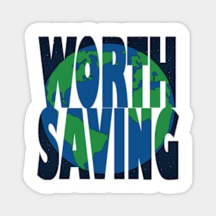 Earth, Worth Saving Magnet