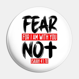 Fear Not For I Am With You - Isaiah 41:10 Pin