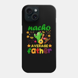 nacho father average mexican Phone Case