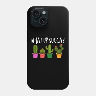 Cute What Up Succa? Funny Succulent Punny Cactus Phone Case