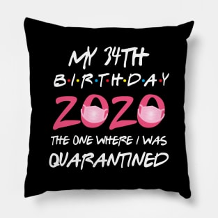 34th birthday 2020 the one where i was quarantined Pillow