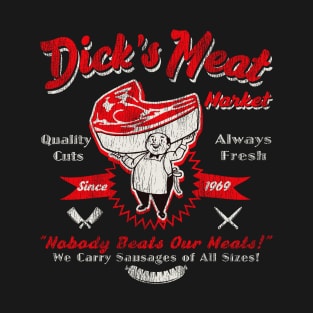 Dick's Meat Market T-Shirt