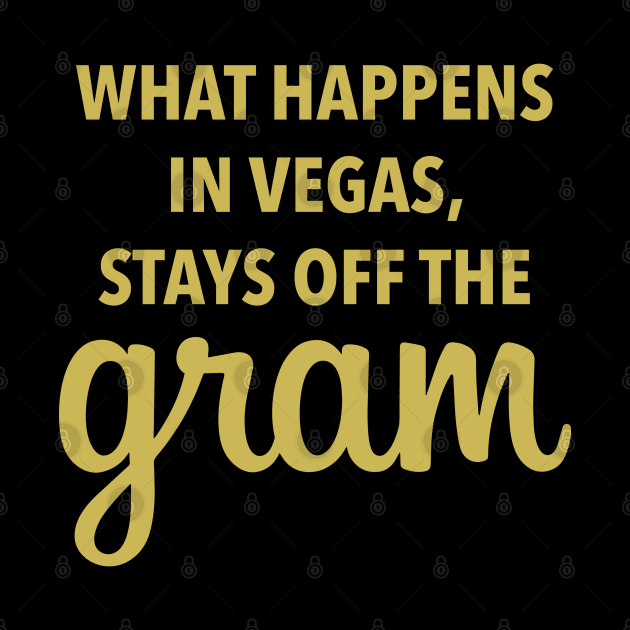 What happens in Vegas, stays off the gram. Party like nobody will post your picture on social media. by Gold Wings Tees