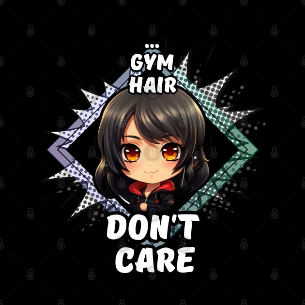 Kawaii Gym Hair Don't Care Anime by MaystarUniverse