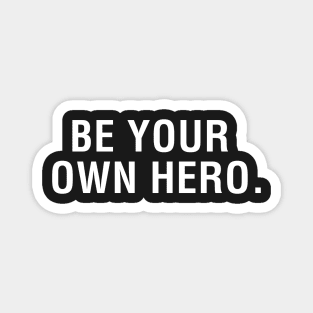 Be Your Own Hero. Magnet