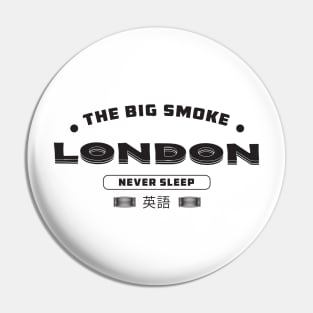 London the big smoke, london never sleep Pin