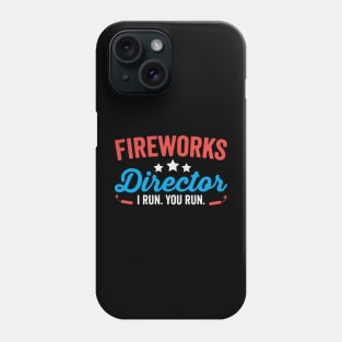 Fireworks Director I Run You Run Funny 4th Of July Phone Case