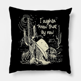 I Oughta Know That By Now Deserts Cactus Cowboy Boots Hat Pillow