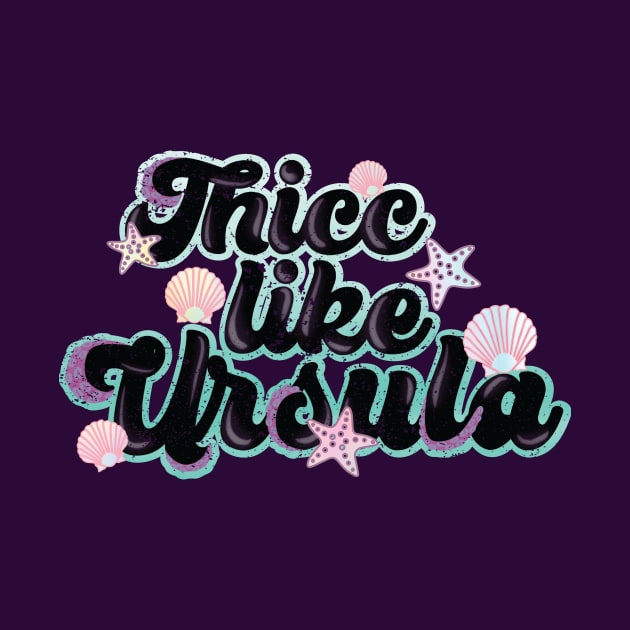 Thicc like Ursula by Perpetual Brunch