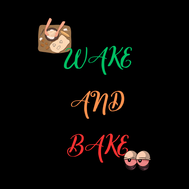 Bake - Wake and Bake by Tip Top Ideas