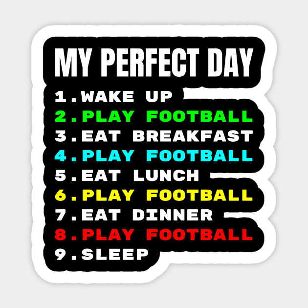 My Perfect Day Funny Play Football Player Gift Football