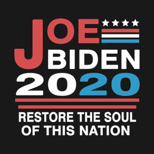 Joe Biden 2020 Restore The Soul Of This Nation T-Shirt