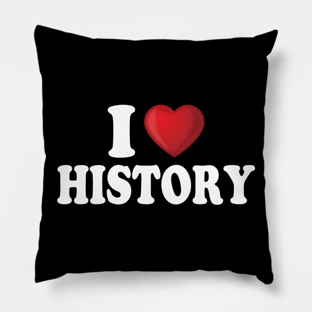 I Love History Pillow by DragonTees