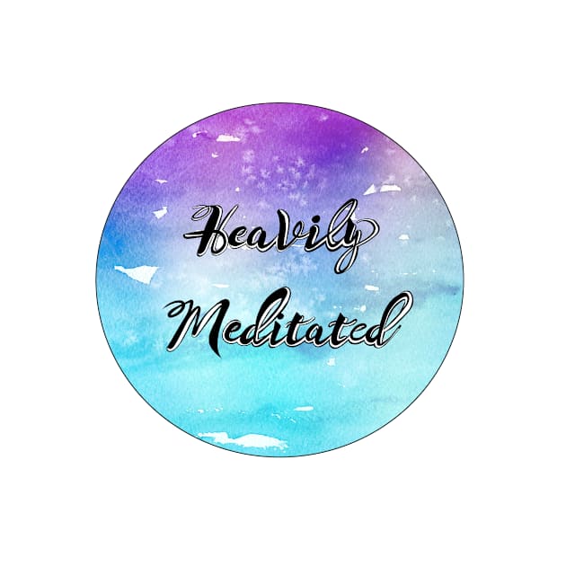 'Heavily Meditated' Text by annaleebeer