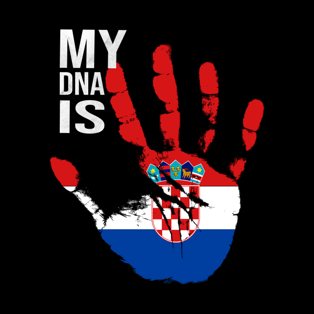 Hrvaska Flag, My DNA Is Croatian, Croatia Flag by Jakavonis