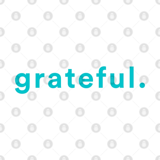 Grateful - simply the word of gratitude and being thankful by tnts